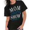 Mom Runs The Show Sayings Mothers Day Gift Womens Graphic T Shirts Tee T-Shirt