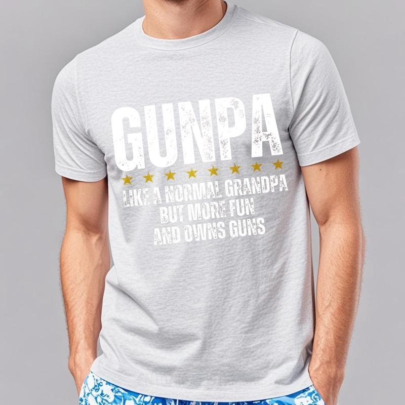 Brand Summer Men T Shirt Gunpa Like A Normal Grandpa But More Fun And Owns Guns Short Sleeve Printed Oneck Tee Shirt