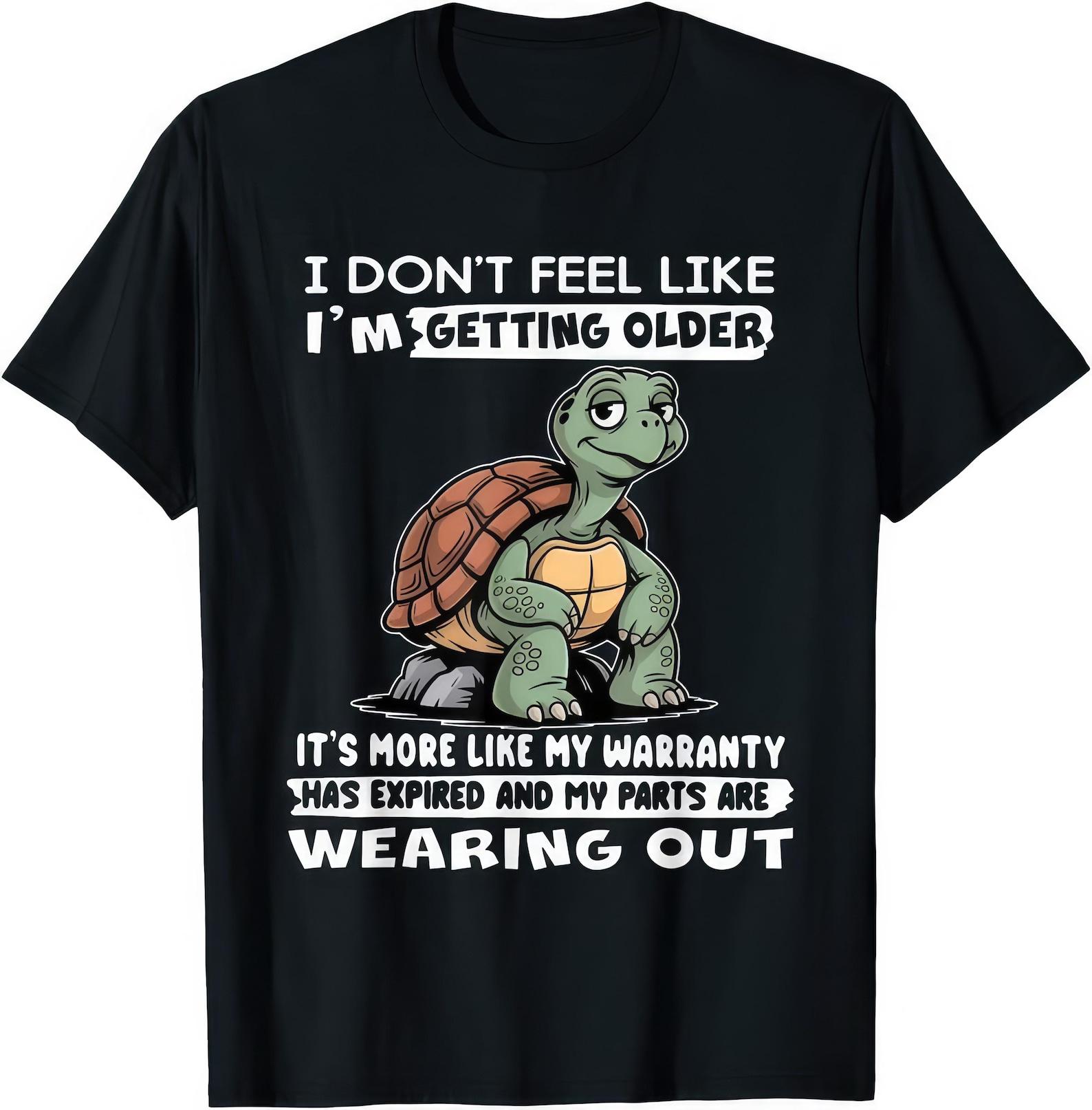 I Don t Feel Like I m Getting Older It s More Like My Warranty Has Expired And Parts Are Wearing Out Funny T shirt S