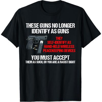 These Guns No Longer Identify As Guns Funny Gun T-Shirt
