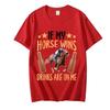 Fun T Shirt If My Horse Wins Drinks Are On Me Print T-shirts for Men Funny Adult T-Shirt Harajuku Loose Tshirt Men's Brand Tops