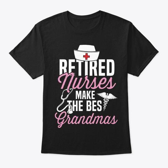

Retired Nurses Best Grandmas Retirement T-Shirt Made in the USA Size S to 5XL 3XL
