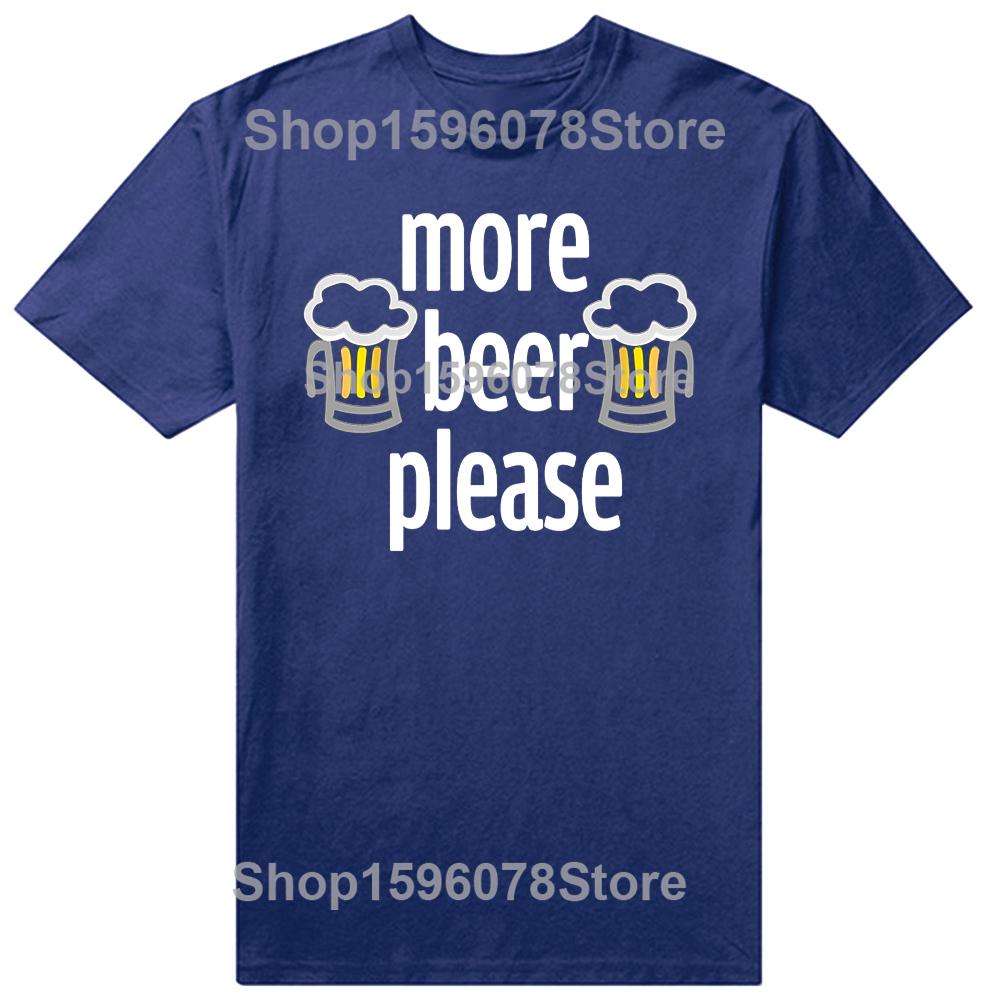 Funny More Beer Please Classic TShirt Summer Men Clothing Fashion T Shirts Cotton Short Sleeve Oversized Loose Tshirt Tops