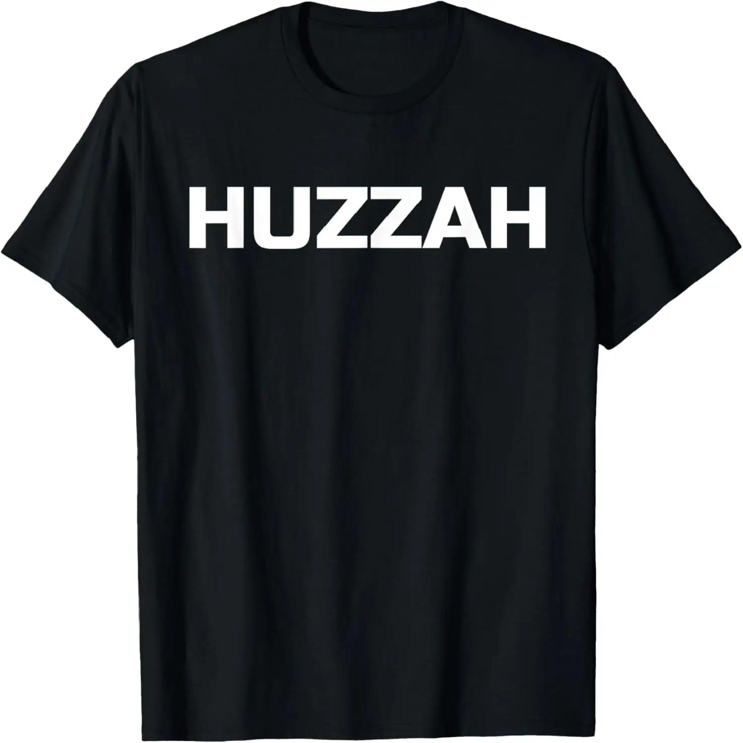 Huzzah T-Shirt Funny Novelty Gift Shirt Saying Tee S