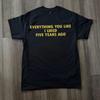 Sarcastic Shirt, Funny Quote Tee, Minimalist Graphic Tee, Streetwear Shirt, Trendy Unisex Tee, Everything You Like Shirt, Gift For Him,