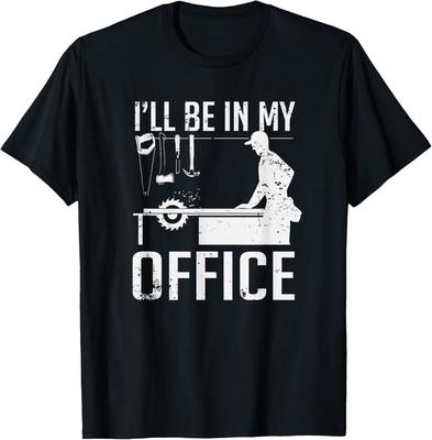 I 'll Be In My Office Woodworking Gift Unisex T-Shirt