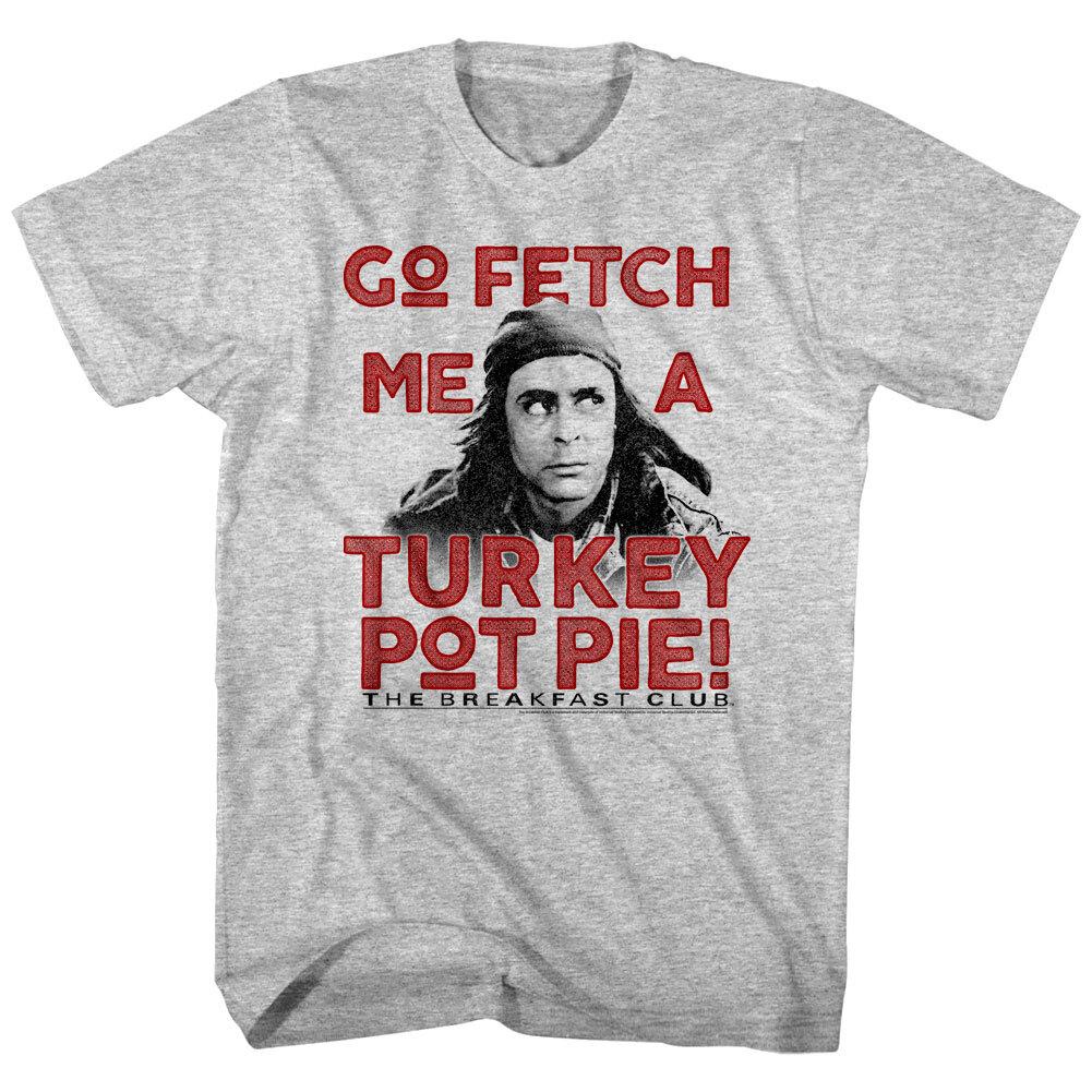 Breakfast Club Fetch Me A Turkey Pot Pie Men T Shirt XXXXL