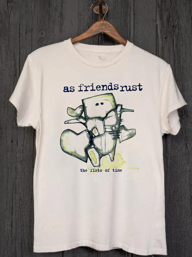 

As Friends Rust The Fists Of Time White T Shirt All Size S-5XL AR1477 Unisex T-Shirt M