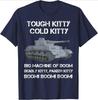 Tough Kitty Cold Kitty Panzer Tiger Tank Meme TShirt 100 Cotton ONeck Short Sleeve Summer Casual Unisexs Tshirt