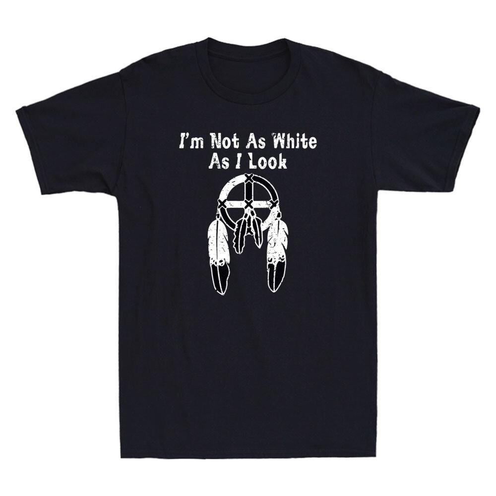 Native American I m Not As White As I Look Funny Saying Vintage Men s T-Shirt XL