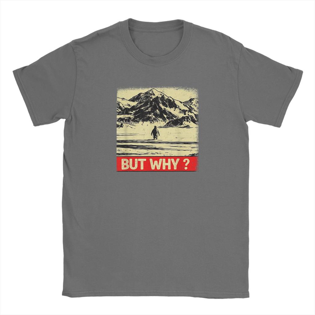 Mens TShirt Penguin But Why Head Towards The Mountains Penguins Meme Novelty Cotton Tee Shirt T Shirt O Neck Clothes Plus Size