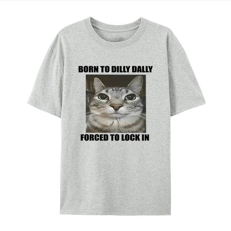 Born Dilly Dally Forced To Lock In Cat White Casual Tshirt Mens and Womens Luxury Brand Tops