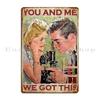 You And Me We Got This Science Lover Metal Signs Customized Decoration Rusty Wall Mural Classic Tin Sign Poster