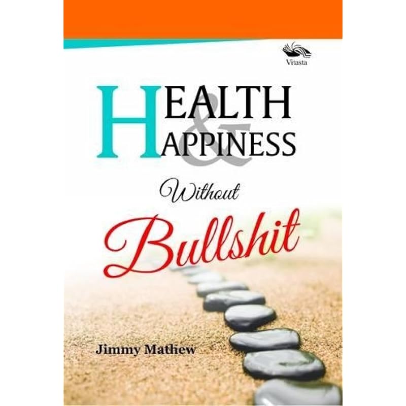 Health & Happiness Without Bullshit (English,
