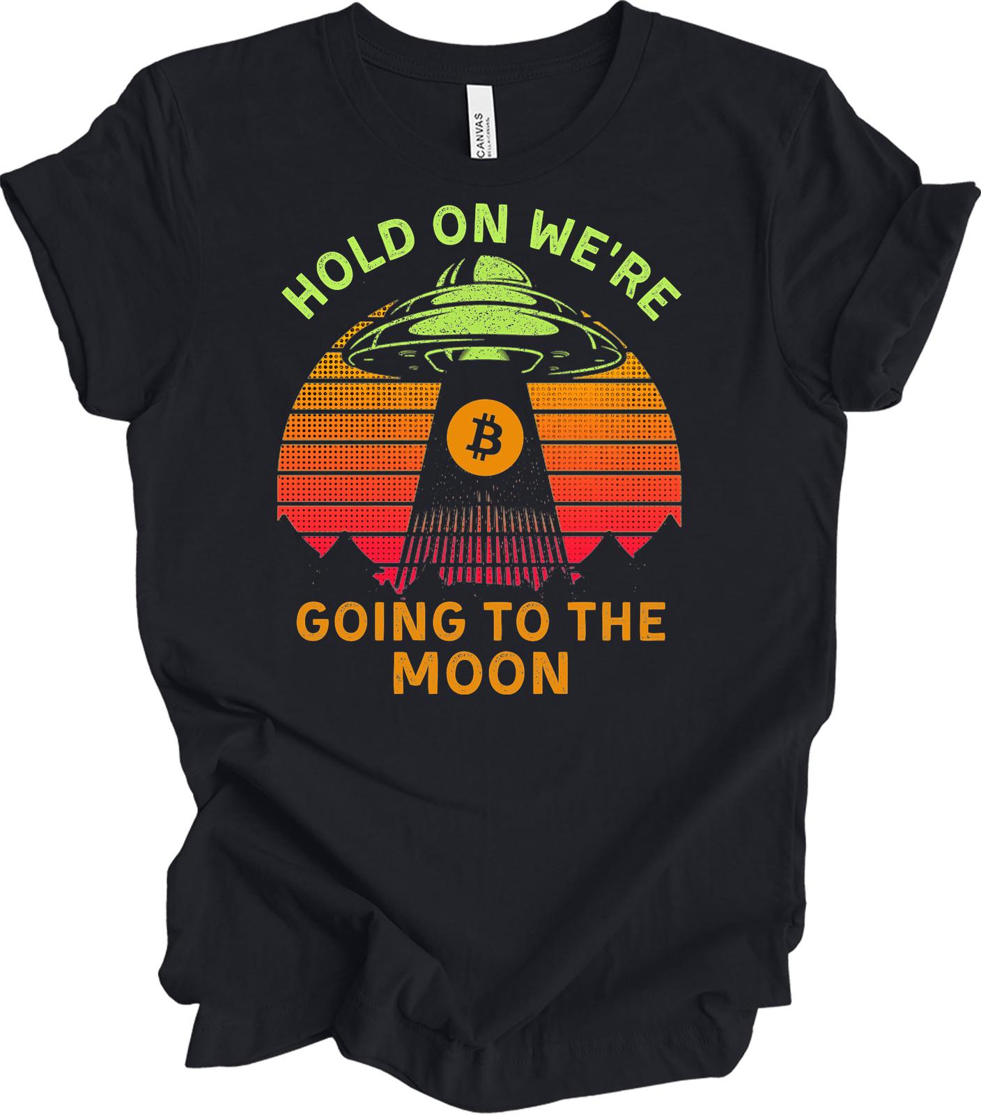 Bitcoin to the Moon UFO T-Shirt – HODL On We re Going! L