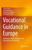 The Vocational Guidance In Europe : Challenges, Needs, Solutions, and Development Perspectives Book