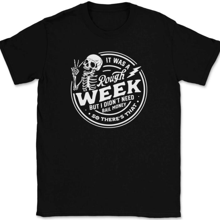

It Was a Rough Week T-Shirt Funny Bail Money Jail Humor Sarcastic Gift Tee 4XL