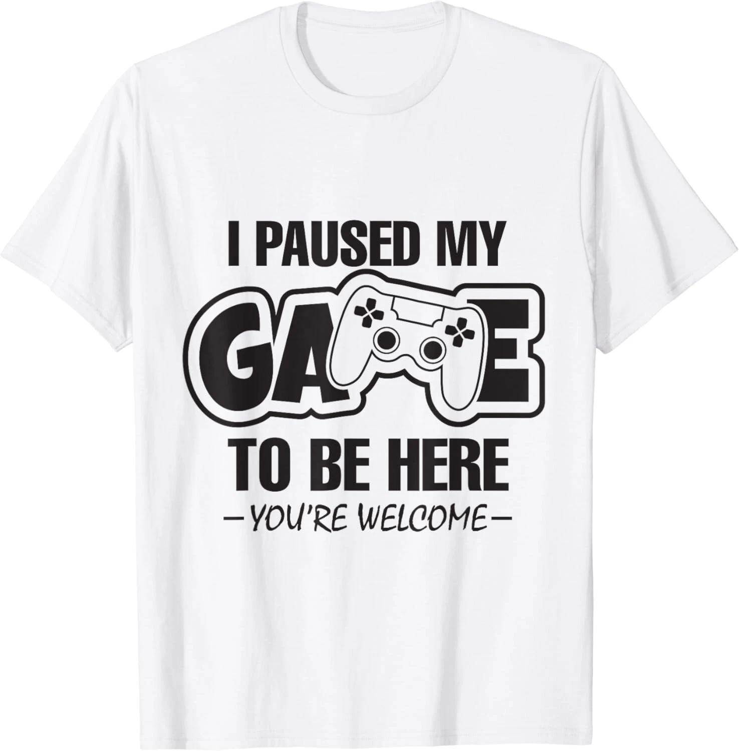 I Paused My Game to Be Here Gaming Gamer Men Gift Unisex T-Shirt 3XL