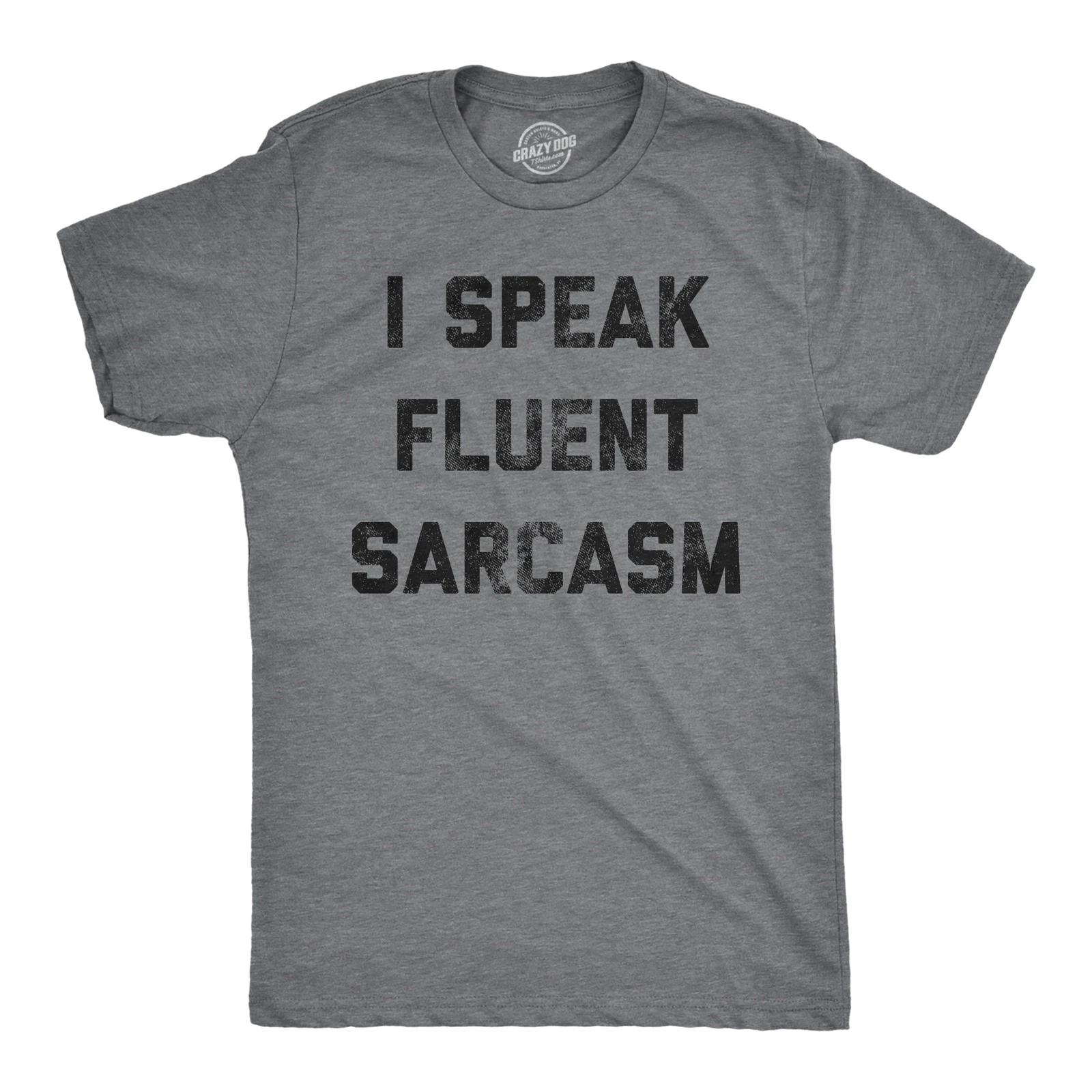 Mens I Speak Fluent Sarcasm T shirt Funny Sarcastic Saying Novelty Text Tee XL