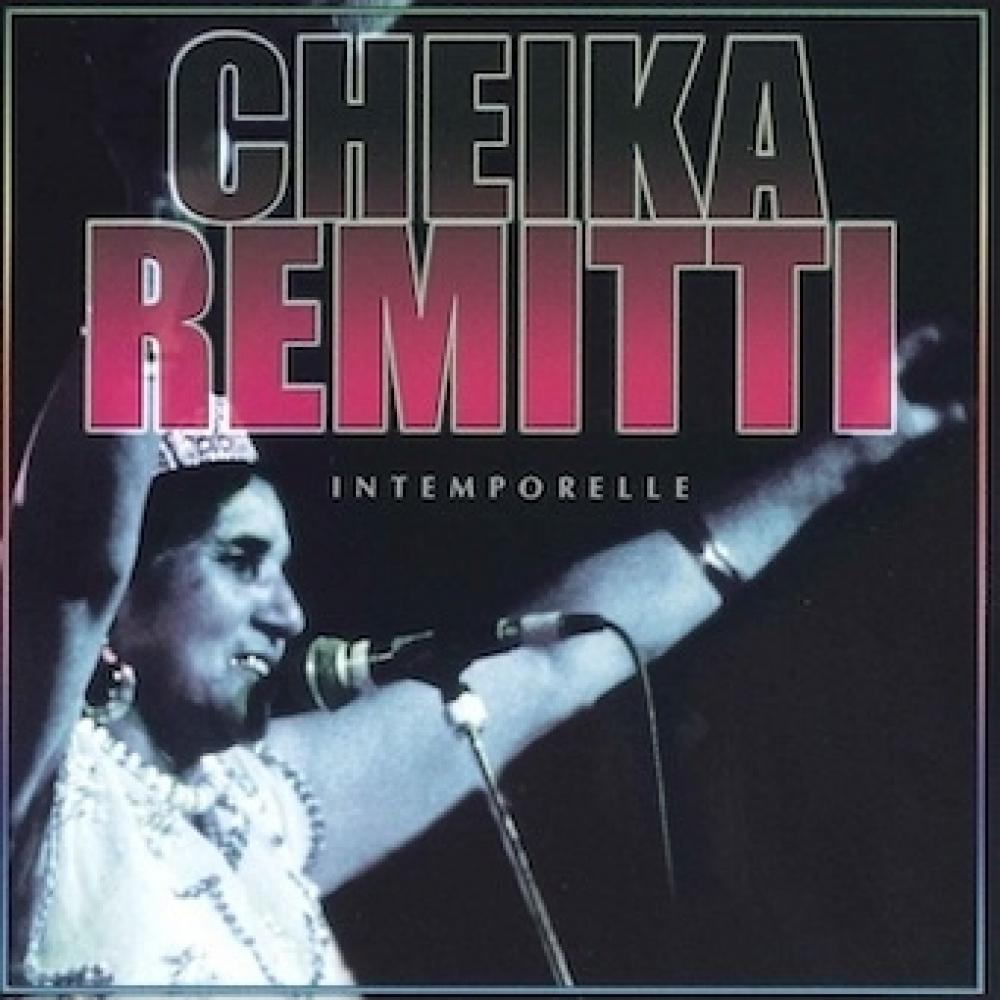

Cheikha Remitti The Eternal Sheikha Remitti