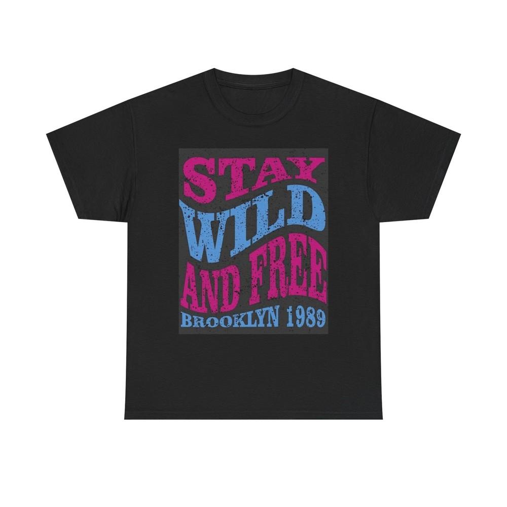 Stay Wild And Free Brooklyn Graphic T Shirt Unisex Heavy Cotton Tee Unisex T-Shirt XL