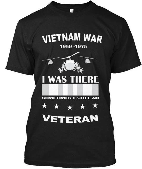 

Vietnam War 1959-1975 I Was There Sometimes T shirt Made in USA Size S to 5XL 4XL