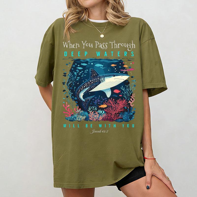 When You Go Through Deep Waters Shirt Isaiah 432 I Will Be with You Tees Christian Clothing Fashion Bible Verse Cotton TShirt