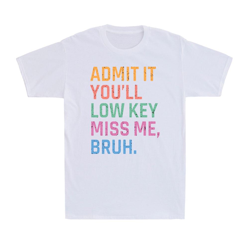 Admit It You ll Low Key Miss Me Bruh Funny Bruh Teacher Vintage Men s T-Shirt M