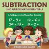 The Subtraction 2Nd Grade Math Essentials Children's Arithmetic Books Book
