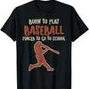 Born To Play Baseball Forced School Funny Player Boys Kids T-Shirt