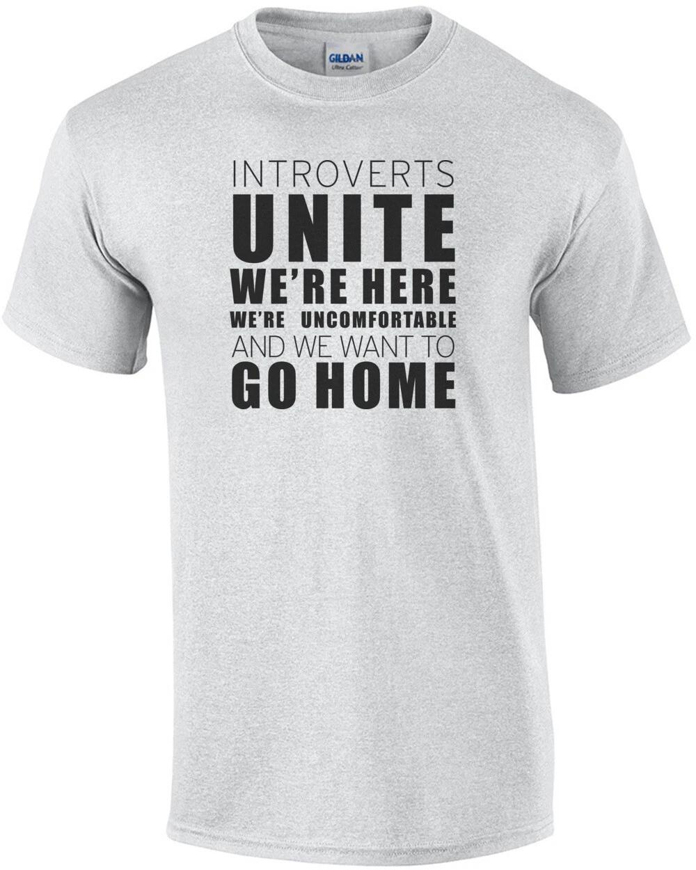 Introverts Unite We re Here We re Uncomfortable and we want to go home - funn... 3XL