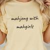 Comfort Colors Mahjong With Mahgirls Shirt, Mahjong Girls Trip Tee, Funny Mahjong Shirt, Mahjong Mom Tee, Cute Game Night Shirt, Mahj TShirt