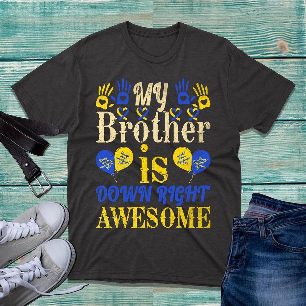 My Brother Is Down Right Awesome TShirt Down Syndrome Awareness Unisex Tee Top