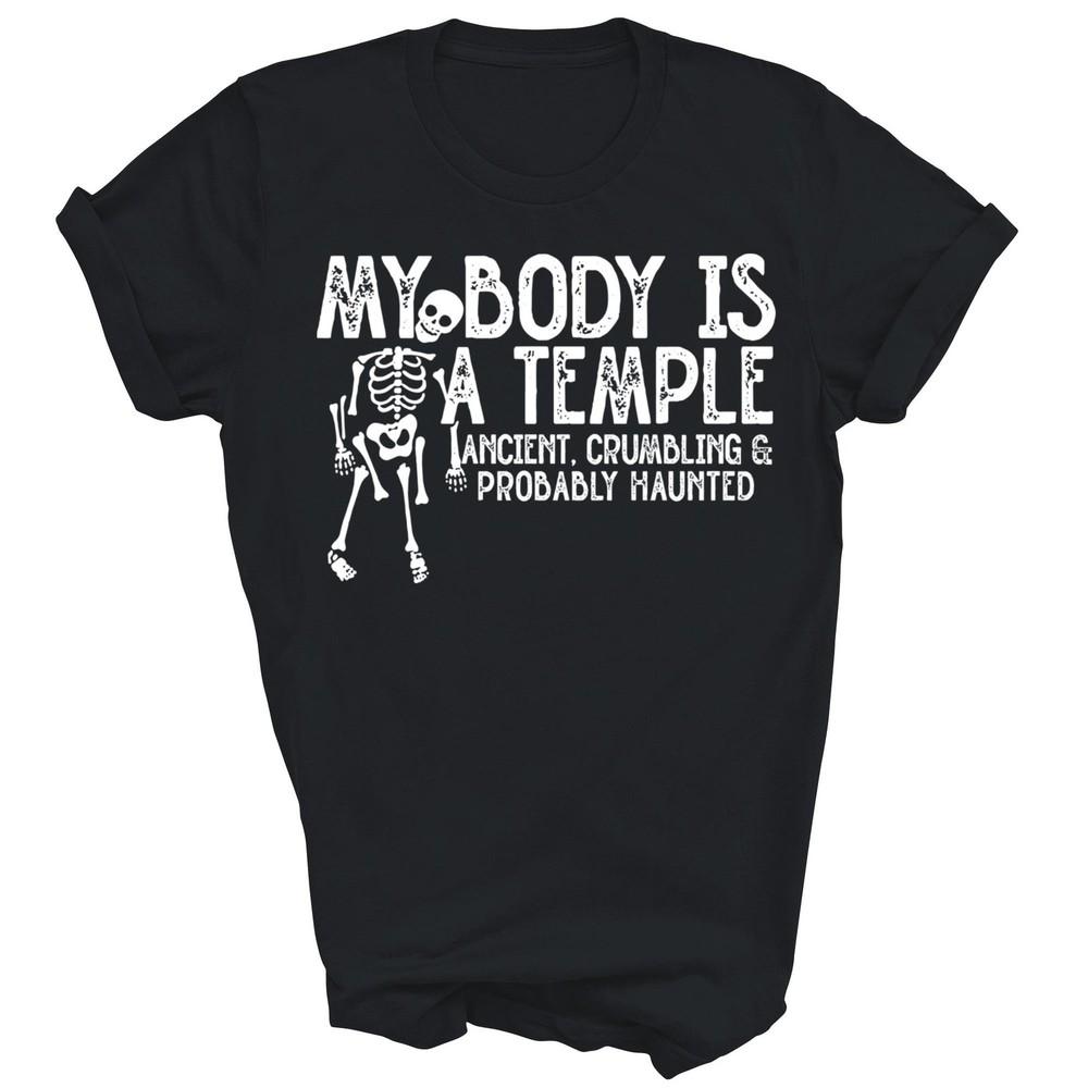 

My Body Is A Temple Ancient Crumbling Probably Haunted Unisex Shirt Gift S