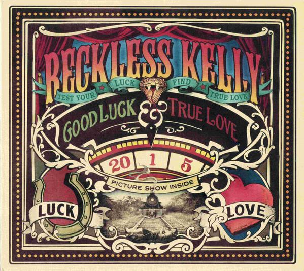 

CD RECKLESS KELLY - Good Luck & True Love NONE No Big Deal Rec 2011 US Rock Used
