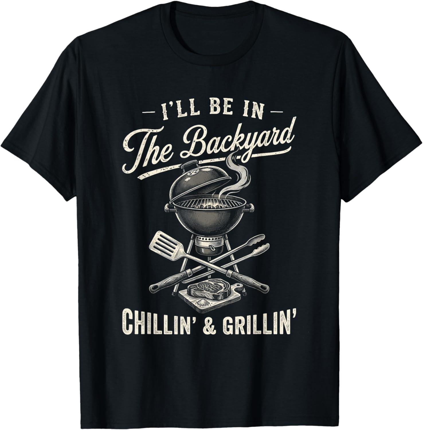 Vintage I ll Be in The Backyard Charcoal Grill Master T-Shirt XXL