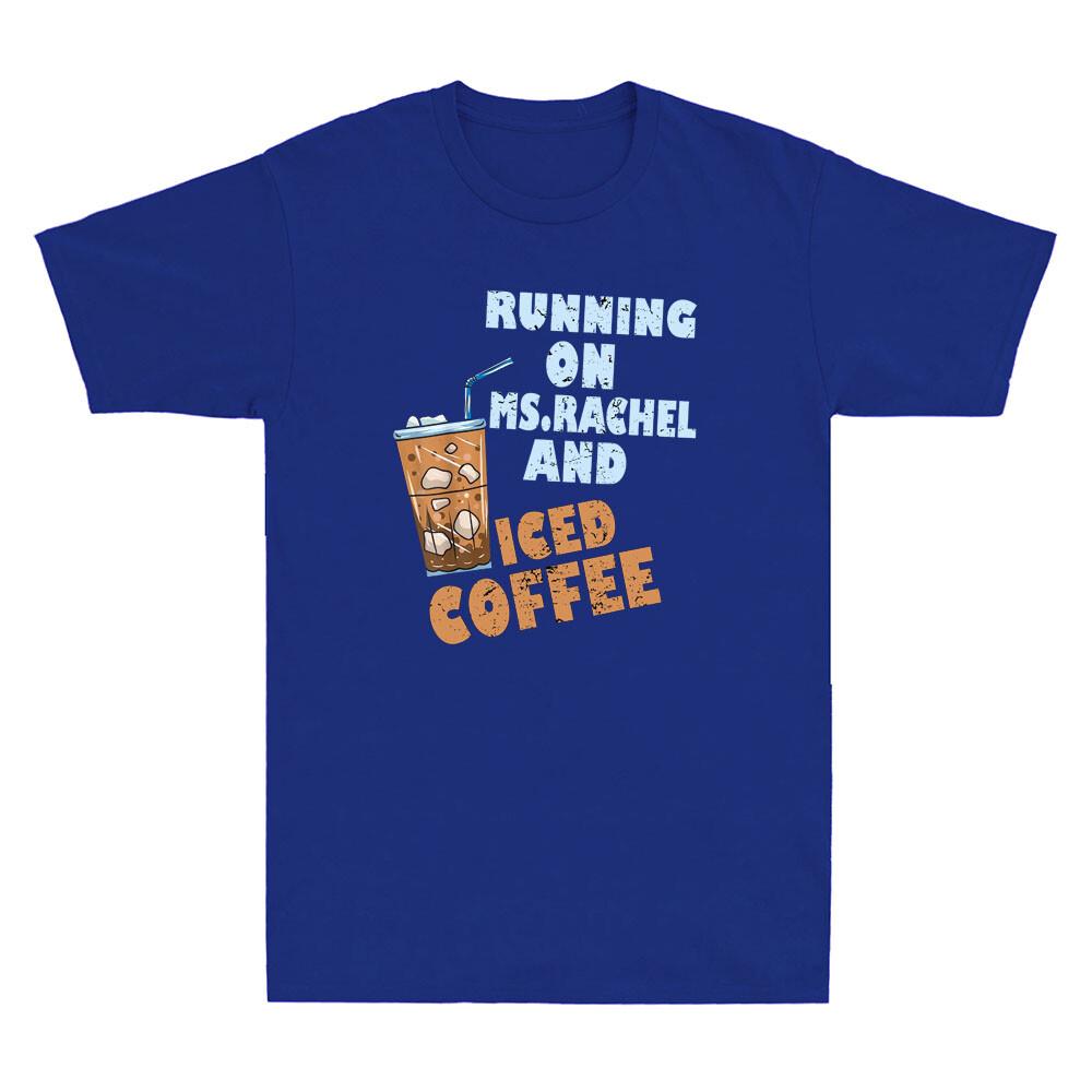 Running On Ms.Rachel And Iced Coffee Funny Drinking Quote Vintage Men s T-Shirt XXXXL