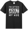 Wegen meines Alters wird oft für einen Erwachsenen gehalten Unisex T-Shirt