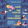 Love In the Time of SelfPublishing by Christine M. Larson Hardback Book 9780691217406
