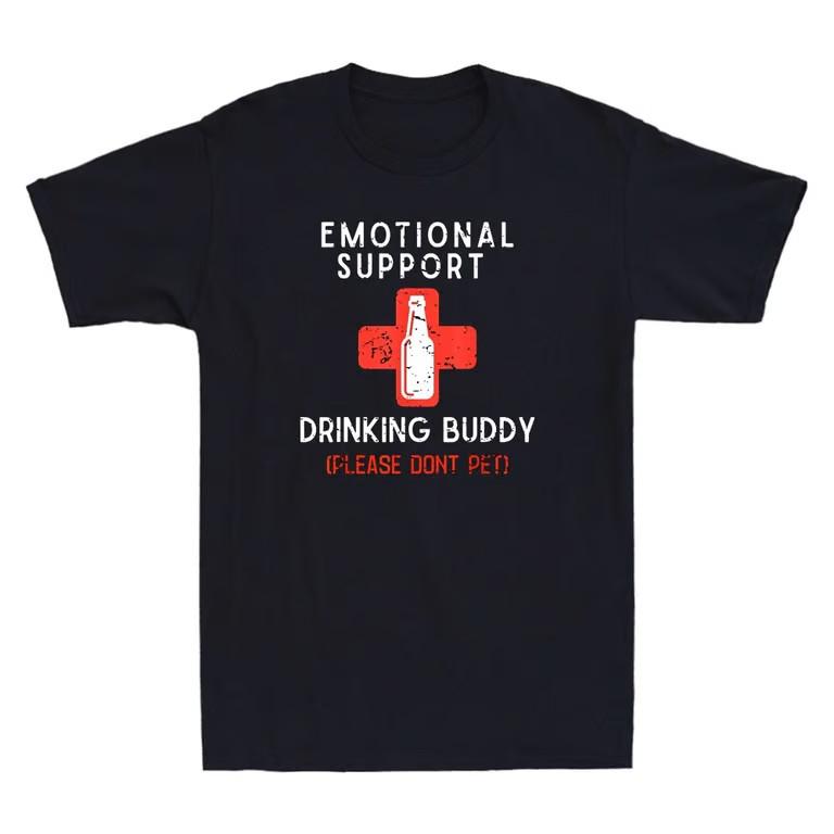 Emotional Support Drinking Buddy Please Dont Pet Funny Drinking Quote T-Shirt Unisex T-Shirt XXXL