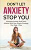 The Don't Let Anxiety Stop You : Eliminate Anxiety And Panic Attacks With One Simple Strategy, One Step A Day Book