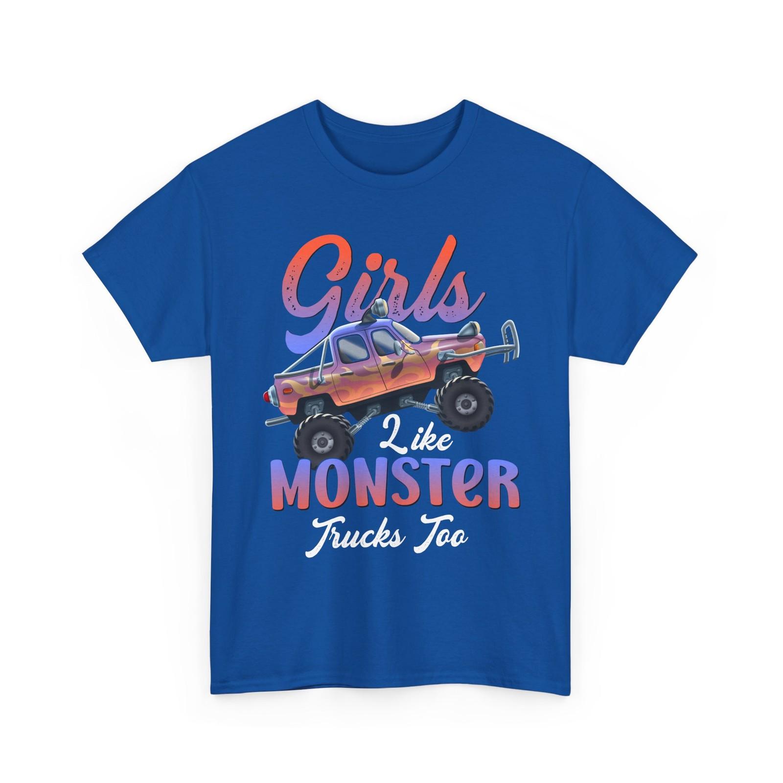 Girls Like Monster Trucks Too T-Shirt, Monster Truck Lovers Shirt S