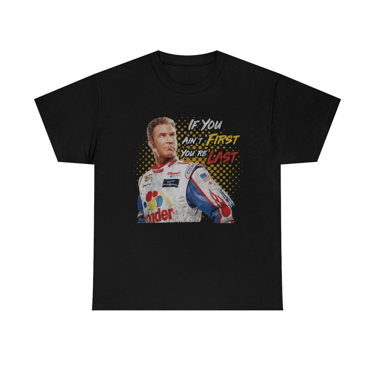If You Are Not First Youre Last Funny T-Shirt XXL