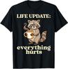 Life Update Everything Hurts Funny Raccoon Coffee Humor T-Shirt