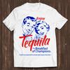 Enjoy Tequila The Breakfast Of Champions Joke Classic Retro Film Gamer Meme Movie Music Cool Gift Tee T Shirt C1549