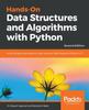 Livro Hands-On Data Structures and Algorithms with Python : Write Complex and Powerful Code Using the Latest Features of Python 3.7, 2nd Edition