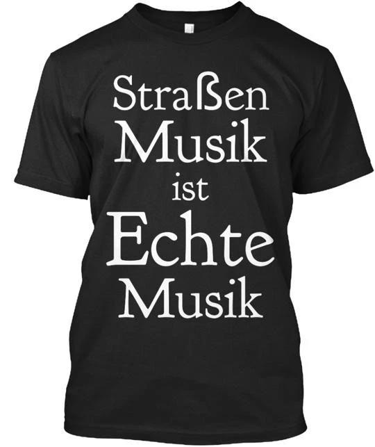 

Stra en Musik ist Echte Tee TTshirt Made in the USA Size S to 5XL 2XL
