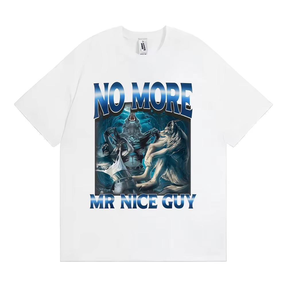 No More Mr Nice Guy Alpha Wolf Meme Tshirt Funny Brainrot T Shirts Unisex Wounisex Fashion Humor Male Cotton Loose T Shirt Streetwear