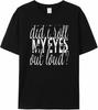 Habe ich laut mit den Augen gerollt? T-Shirt