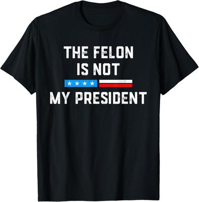 Anti Trump Felon Not My President Unisex T-Shirt
